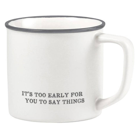 Face to Face Coffee Mug - Too Early For You to Say Things
