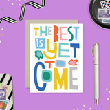 Best is Yet Birthday Card