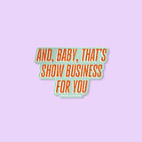 That's Show Business sticker