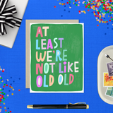 Like Old Old Funny Birthday Card