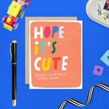 Hope It's Cute