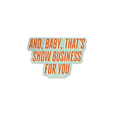 That's Show Business sticker