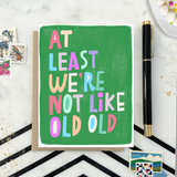Like Old Old Funny Birthday Card