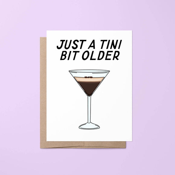 Just a Tini Bit Older Birthday Card – Espresso Martini Card