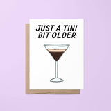 Just a Tini Bit Older Birthday Card – Espresso Martini Card