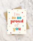 I'm so so proud encouragement card