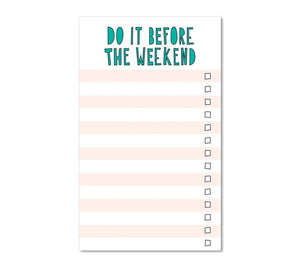 Do it before the weekend - notepad