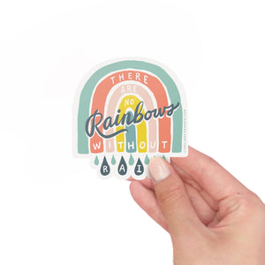 Vinyl Sticker - No Rainbows Without Rain