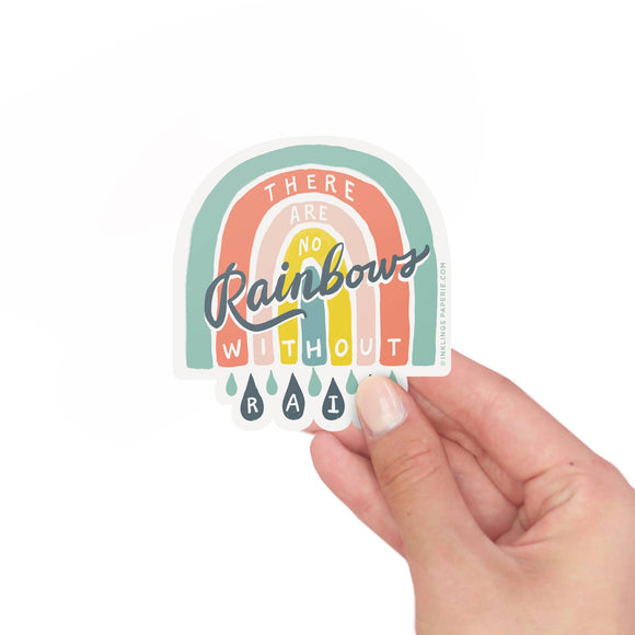 Vinyl Sticker - No Rainbows Without Rain