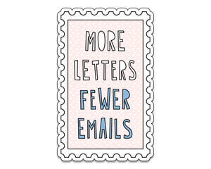 More Letters, Fewer Emails - 3" vinyl sticker